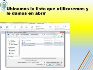Ubicamos la lista que utilizaremos y
le damos en abrir
 