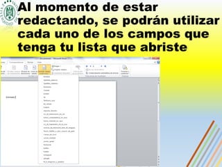 Al momento de estar
redactando, se podrán utilizar
cada uno de los campos que
tenga tu lista que abriste
 