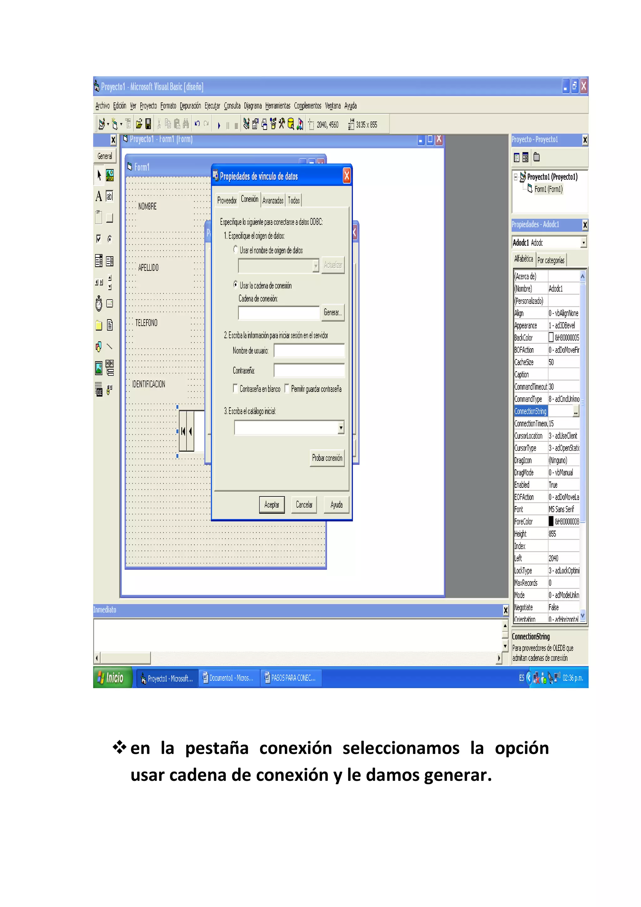  en la pestaña conexión seleccionamos la opción
  usar cadena de conexión y le damos generar.
 