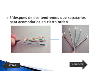    3°despues de eso tendremos que separarlos
    para acomodarlos en cierto orden




    ATRAS                            SIGUIENTE
 