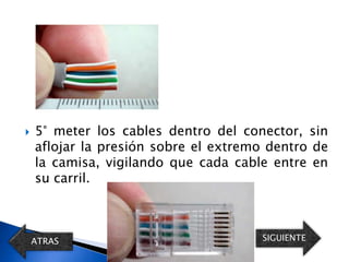   5° meter los cables dentro del conector, sin
    aflojar la presión sobre el extremo dentro de
    la camisa, vigilando que cada cable entre en
    su carril.



    ATRAS                             SIGUIENTE
 