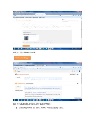 CLIC EN LA ETIQUETA NARANJA 
CLIC EN NUEVO BLOG, EN EL CUADRO QUE APARECE : 
1. ESCRIBIR EL TITULO DEL BLOG ( TEMA A PUBLI...