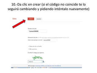 10.-Da clic en crear (si el código no coincide te lo
seguirá cambiando y pidiendo inténtalo nuevamente)
 