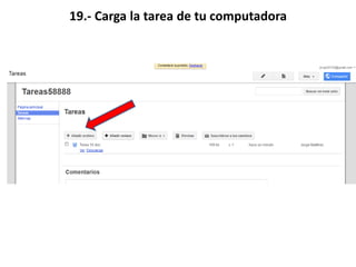 19.- Carga la tarea de tu computadora
 