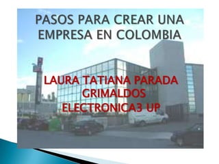 LAURA TATIANA PARADA
      GRIMALDOS
   ELECTRONICA3 UP
 
