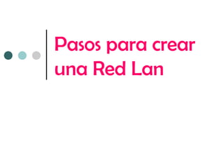 Pasos para crear una Red Lan 