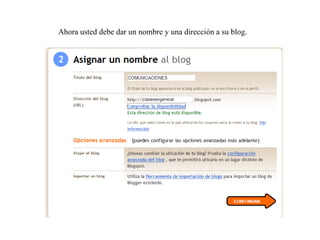 Ahora usted debe dar un nombre y una dirección a su blog.

 