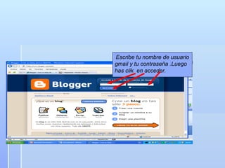 Escribe tu nombre de usuario gmail y tu contraseña .Luego has clik  en acceder. 
