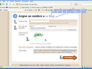 Pasos para crear un blog… y...nos sale una pantalla como ésta: 1. 2. 3. 4. 
