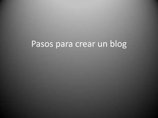 Pasos para crear un blog
 