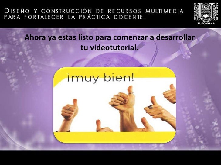 3. Conclusión del tutorial<br />Puedes despedir el videotutorial dando tus datos para comentarios o dudas del mismo(e-mail...