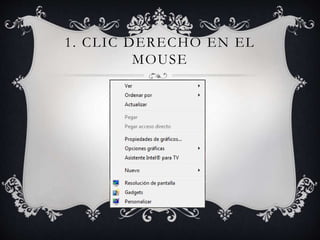 1. CLIC DERECHO EN EL
MOUSE
 