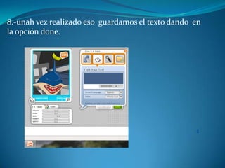 8.-unah vez realizado eso guardamos el texto dando en
la opción done.
 