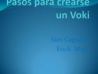 Alex Caguano
  Erick Mora
 