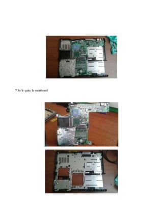 7 Se le quita la mainboard
 