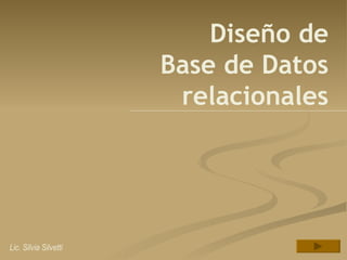 Diseño de Base de Datos relacionales Lic. Silvia Silvetti 