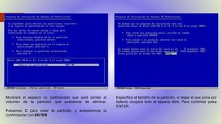 Mostrará el espacio no particionado que será similar al
volumen de la partición que acabamos de eliminar.
Pulsamos C para crear la partición, y aceptaremos la
confirmación con ENTER
Especifica el tamaño de la partición, si dejas el que pone por
defecto ocupará todo el espacio libre, Para confirmar pulsa
ENTER
 