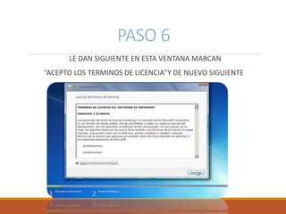 PASO 6
LE DAN SIGUIENTE EN ESTA VENTANA MARCAN
“ACEPTO LOS TERMINOS DE LICENCIA”Y DE NUEVO SIGUIENTE
 