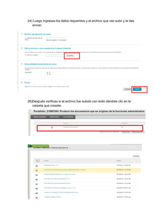 24) Luego ingresas los datos requeridos y el archivo que vas subir y le das enviar. 
25) 
26)Después verificas si el archivo fue subido con éxito dándole clic en la carpeta que creaste. 
 