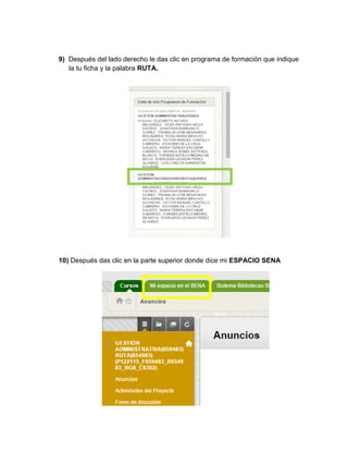 9) Después del lado derecho le das clic en programa de formación que indique la tu ficha y la palabra RUTA. 
10) Después das clic en la parte superior donde dice mi ESPACIO SENA 
 