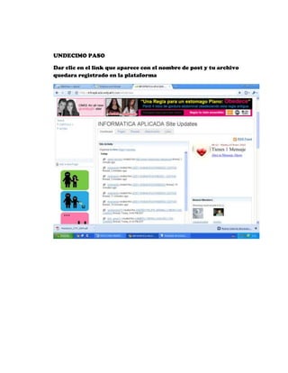 UNDECIMO PASO

Dar clic en el link que aparece con el nombre de post y tu archivo
quedara registrado en la plataforma
 