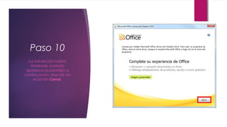 Paso 10
La instalación habrá
finalizado cuando
aparezca la pantalla a
continuación. Haz clic en
el botón Cerrar.
 