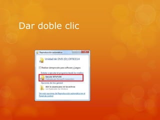 Dar doble clic
 