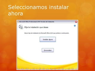 Seleccionamos instalar
ahora
 