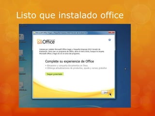 Listo que instalado office
 