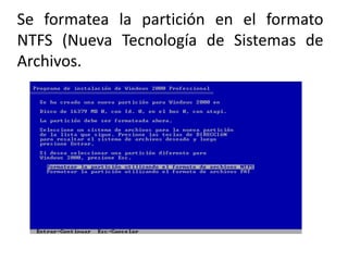 Se formatea la partición en el formato NTFS (Nueva Tecnología de Sistemas de Archivos.