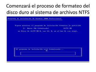 Comenzará el proceso de formateo del disco duro al sistema de archivos NTFS 