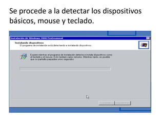 Se procede a la detectar los dispositivos básicos, mouse y teclado. 