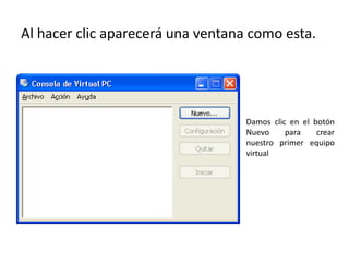 Al hacer clic aparecerá una ventana como esta.Damos clic en el botón Nuevo para crear nuestro primer equipo virtual 