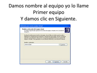 Damos nombre al equipo yo lo llame Primer equipo Y damos clic en Siguiente. 