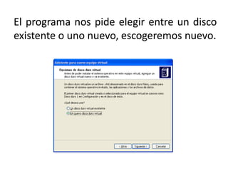 El programa nos pide elegir entre un disco existente o uno nuevo, escogeremos nuevo. 