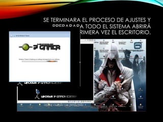 SE TERMINARA EL PROCESO DE AJUSTES Y
PREPARARA TODO EL SISTEMA ABRIRÁ
POR PRIMERA VEZ EL ESCRITORIO.
 