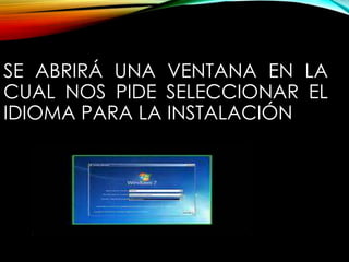 SE ABRIRÁ UNA VENTANA EN LA
CUAL NOS PIDE SELECCIONAR EL
IDIOMA PARA LA INSTALACIÓN
 