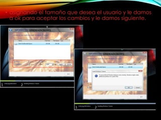 • asignando el tamaño que desea el usuario y le damos
a ok para aceptar los cambios y le damos siguiente.
 