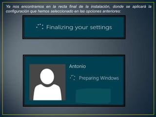 Ya nos encontramos en la recta final de la instalación, donde se aplicará la
configuración que hemos seleccionado en las opciones anteriores:
 
