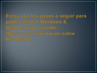 Pasos para instalar windows 8