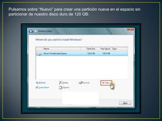 Pulsamos sobre “Nuevo” para crear una partición nueva en el espacio sin
particionar de nuestro disco duro de 120 GB:
 