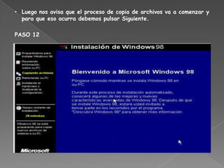 • Luego nos avisa que el proceso de copia de archivos va a comenzar y
  para que eso ocurra debemos pulsar Siguiente.

PASO 12
 
