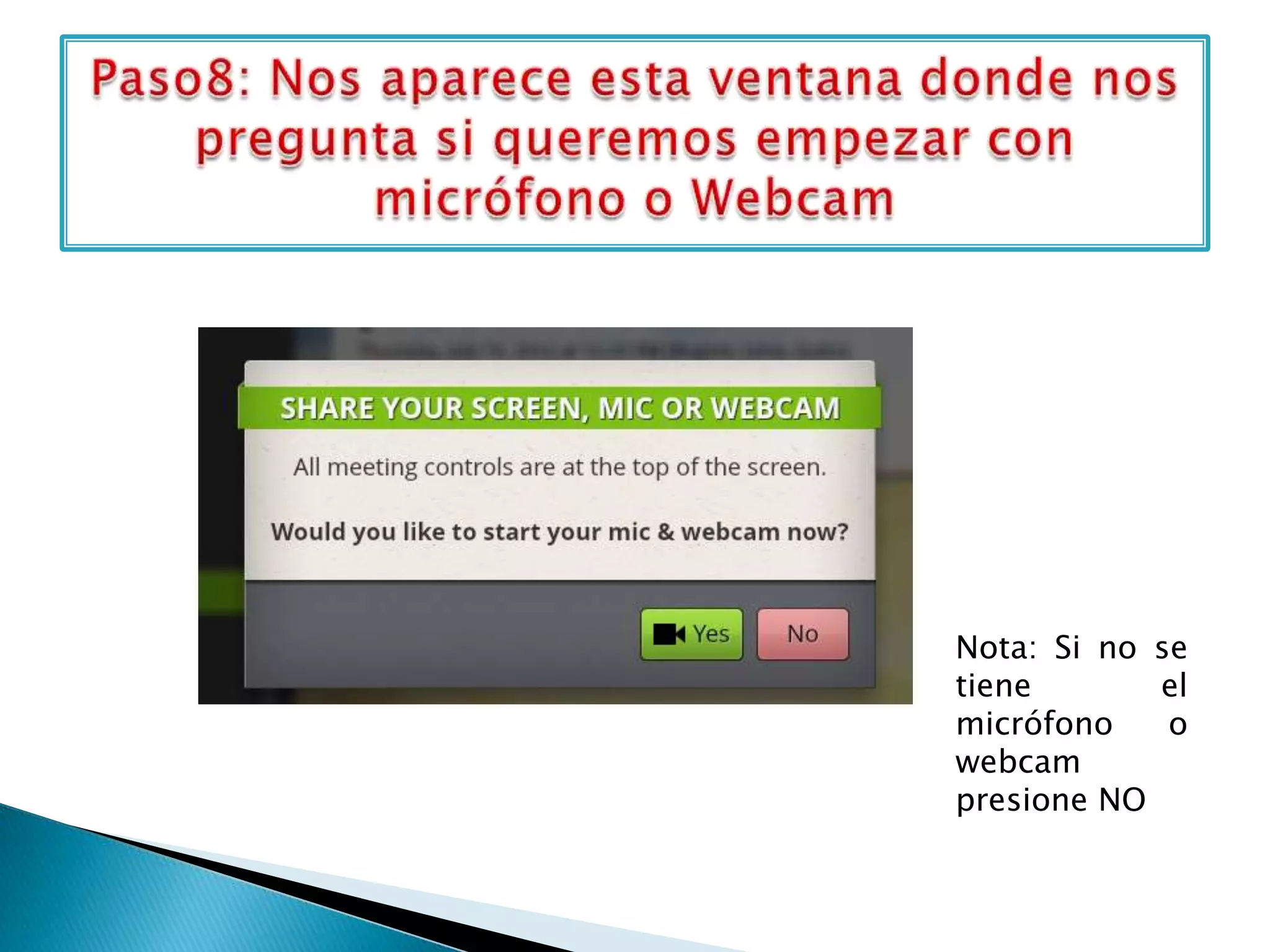 Nota: Si no se
tiene el
micrófono o
webcam
presione NO