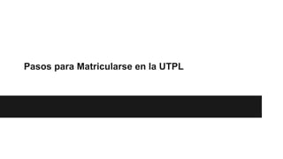 Pasos para matricularse en la utpl (1) | PDF