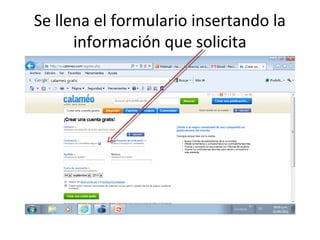Se llena el formulario insertando la
      información que solicita
 