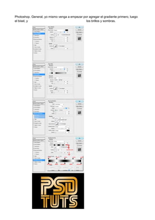 Photoshop. General, yo mismo venga a empezar por agregar el gradiente primero, luego
el bisel, y
los brillos y sombras.

 