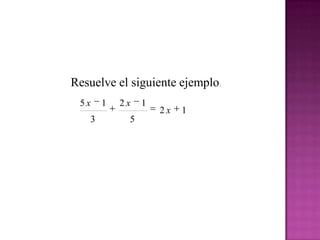Resuelve el siguiente ejemplo: