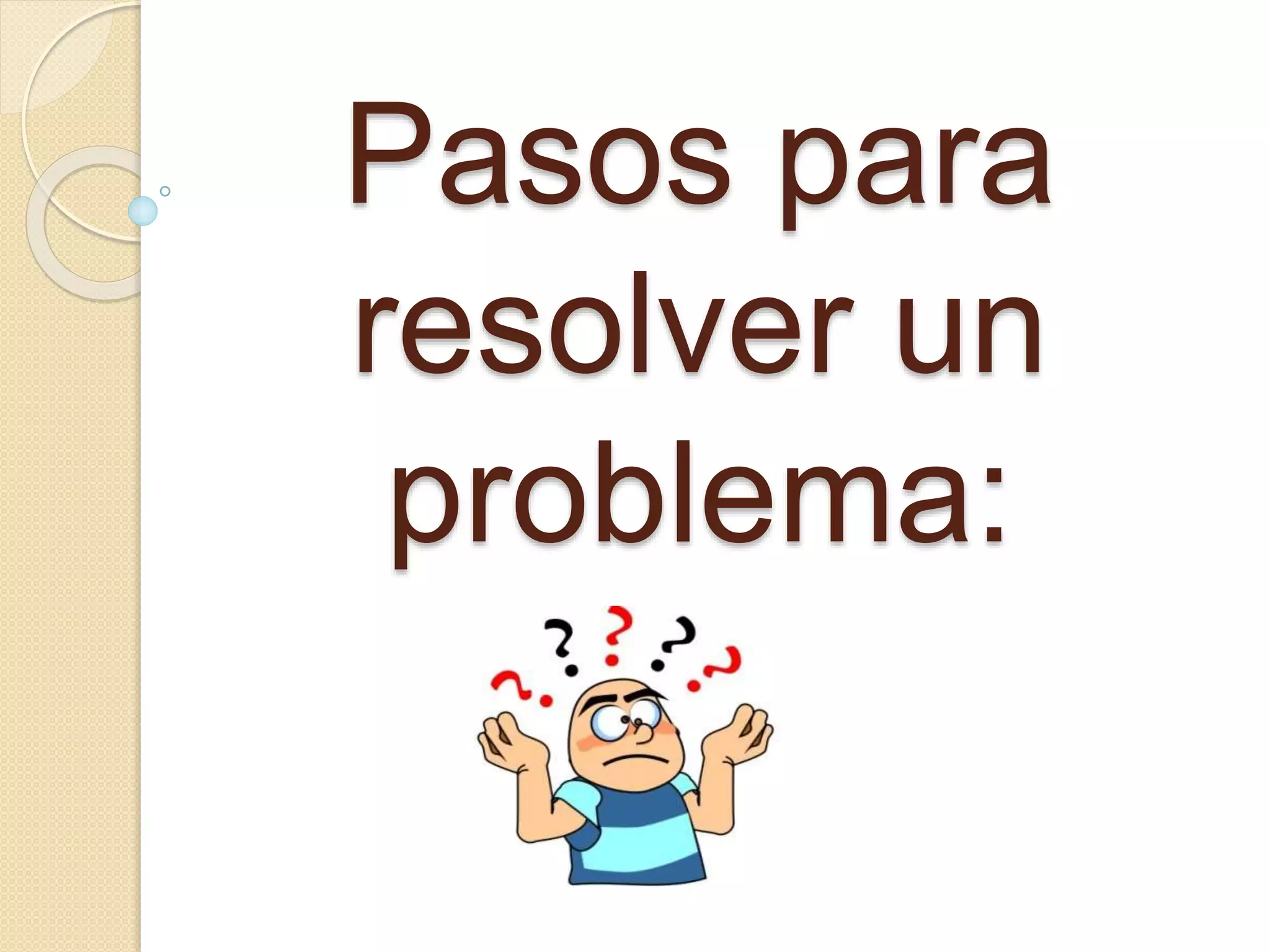 Pasos para
resolver un
problema: