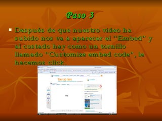 Paso 3   Después de que nuestro video ha subido nos va a aparecer el “Embed” y al costado hay como un tornillo llamado “Customize embed code”, le hacemos click. 