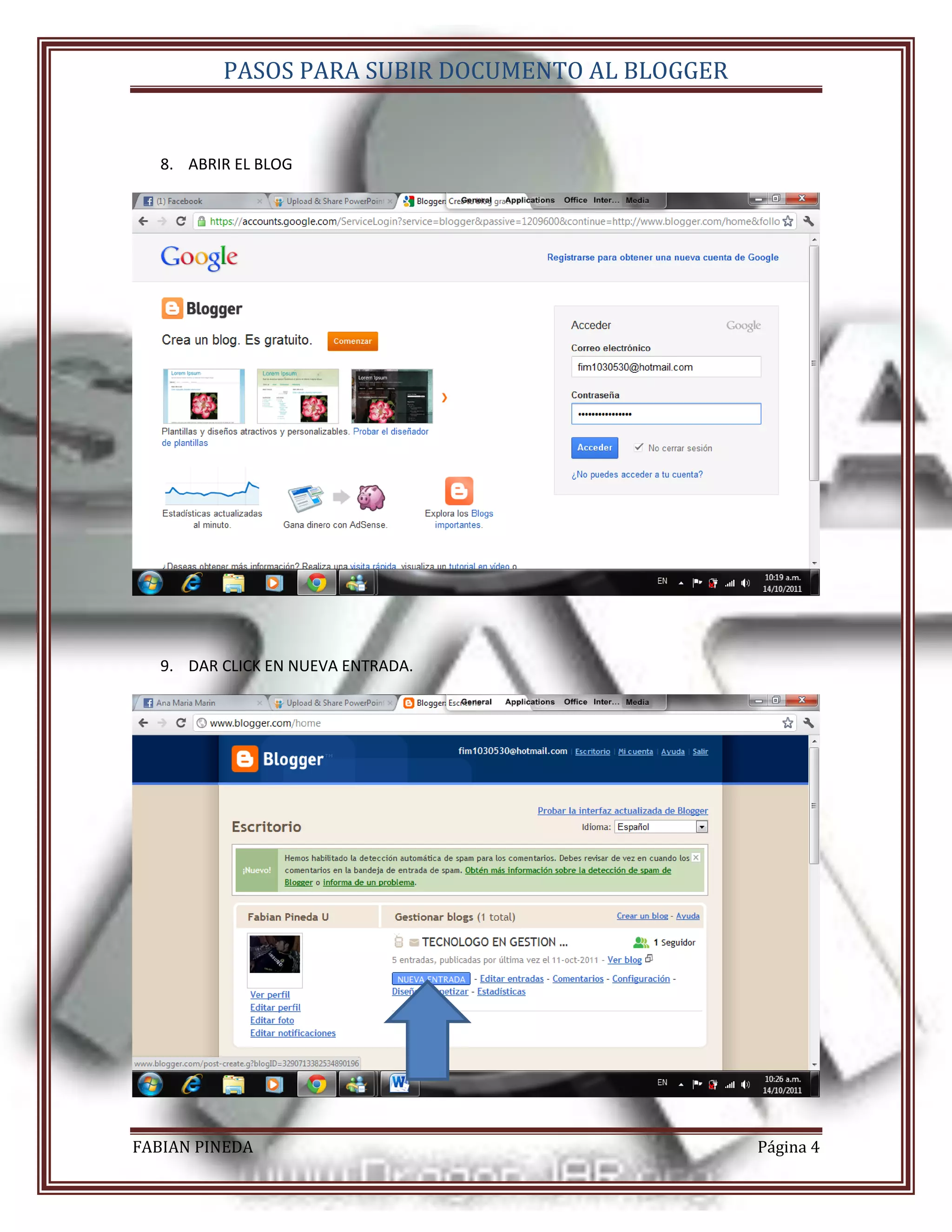 PASOS PARA SUBIR DOCUMENTO AL BLOGGER


   8. ABRIR EL BLOG




   9. DAR CLICK EN NUEVA ENTRADA.




FABIAN PINEDA                                     Página 4
 